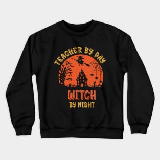 teacher by day witch by night shirt funny Scary Spooky Witch Pumpkin halloween for women Crewneck Sweatshirt